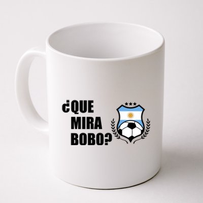 Messi Que Miras Bobo Anda Para Alla Soccer Football Argentina Coffee Mug