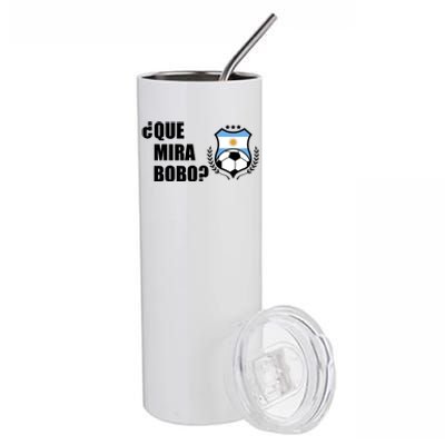 Messi Que Miras Bobo Anda Para Alla Soccer Football Argentina Stainless Steel Tumbler