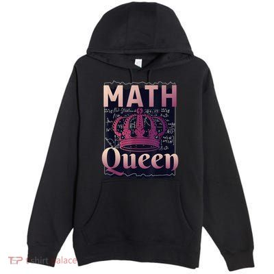 Math Queen School University Algebra Funny Mathematics Premium Pullover Hoodie