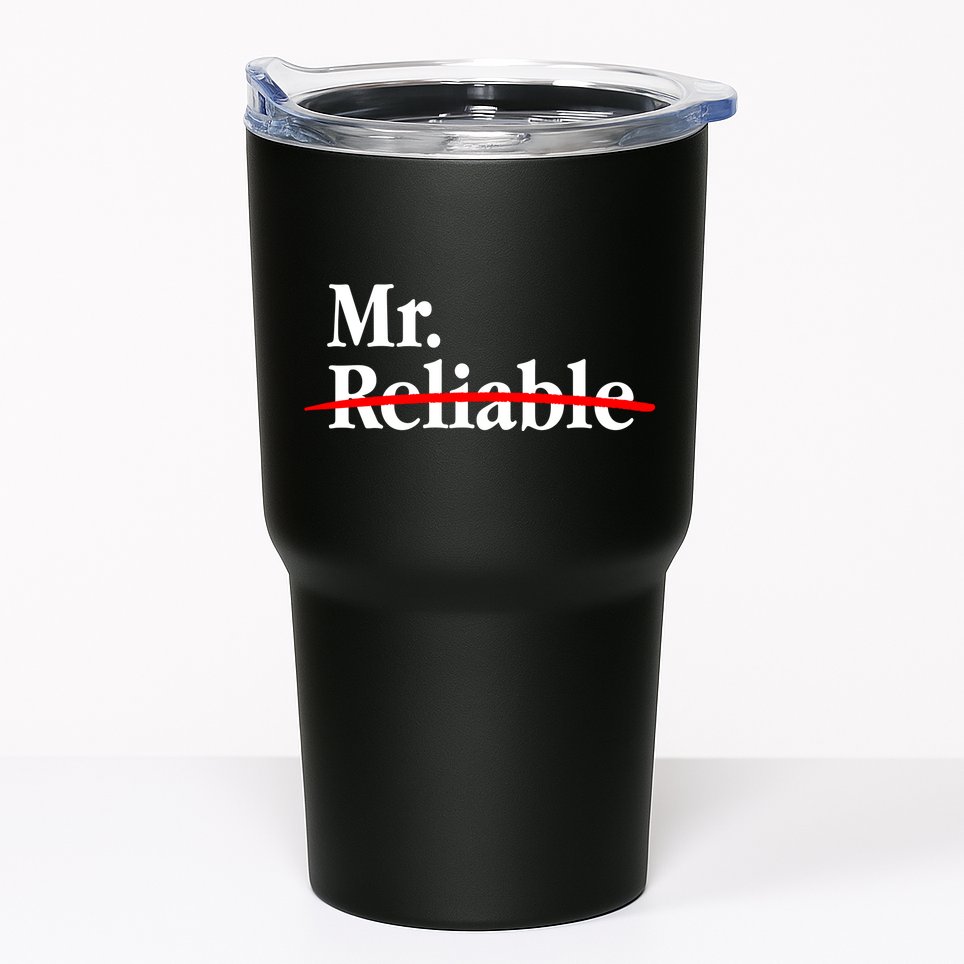 Mr. Unreliable Tumbler