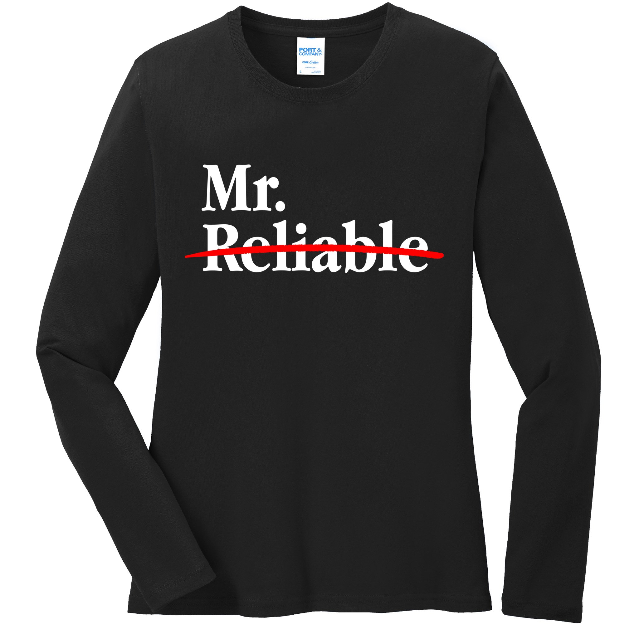 Mr. Unreliable Ladies Long Sleeve Shirt
