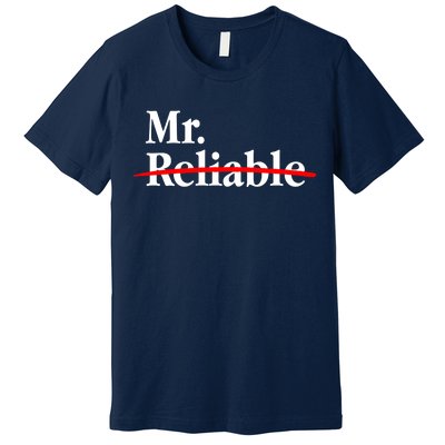 Mr. Unreliable Premium T-Shirt