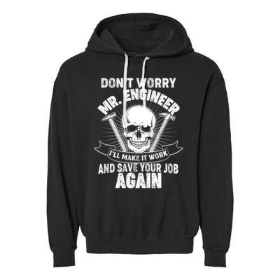 Mr Engineer I'll Make It Work And Save Your Job Garment-Dyed Fleece Hoodie