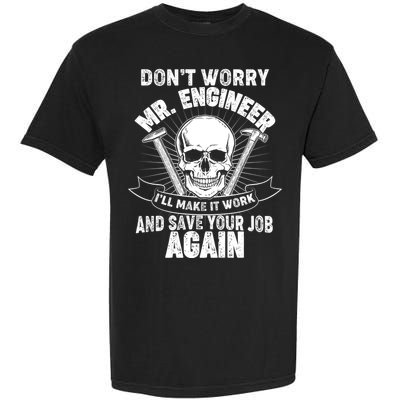 Mr Engineer I'll Make It Work And Save Your Job Garment-Dyed Heavyweight T-Shirt