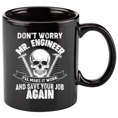 Mr Engineer I'll Make It Work And Save Your Job 11oz C Handle Ceramic Mug