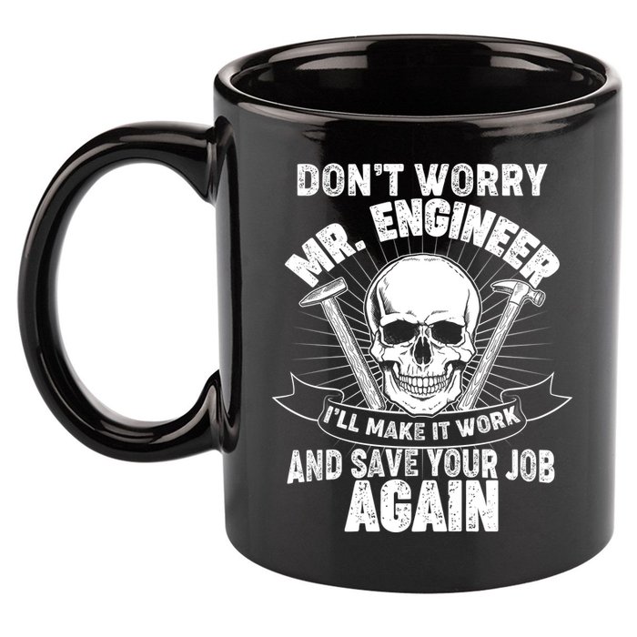 Mr Engineer I'll Make It Work And Save Your Job 11oz C Handle Ceramic Mug