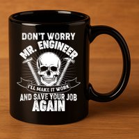 Mr Engineer I'll Make It Work And Save Your Job 11oz C Handle Ceramic Mug