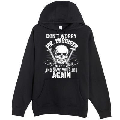 Mr Engineer I'll Make It Work And Save Your Job Premium Pullover Hoodie