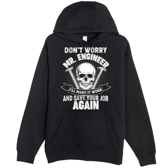 Mr Engineer I'll Make It Work And Save Your Job Premium Pullover Hoodie