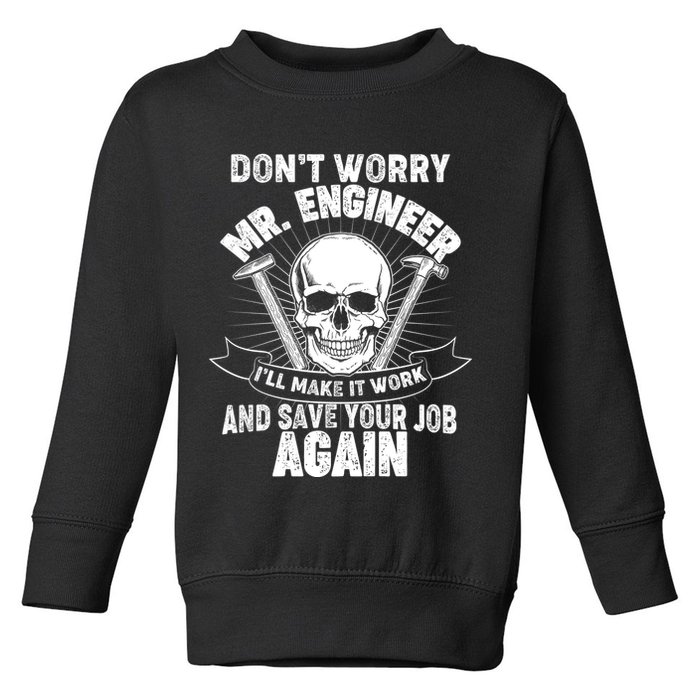 Mr Engineer I'll Make It Work And Save Your Job Toddler Sweatshirt