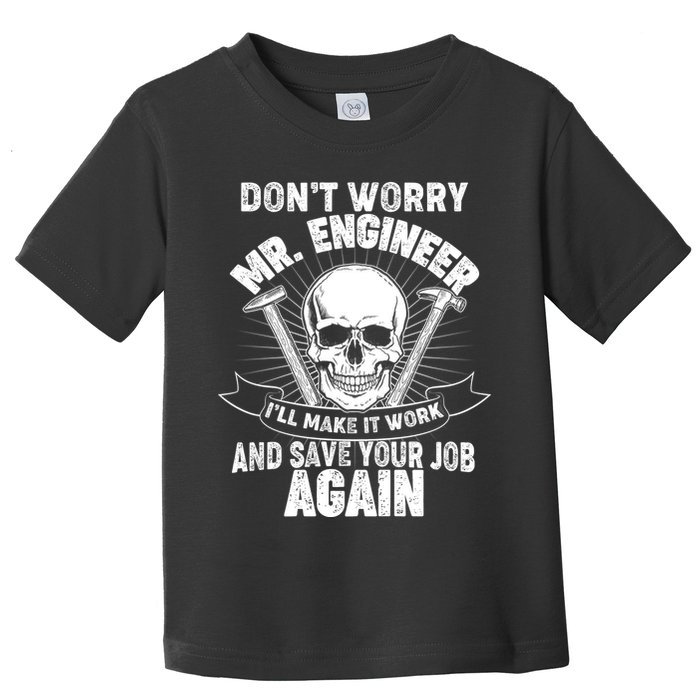 Mr Engineer I'll Make It Work And Save Your Job Toddler T-Shirt
