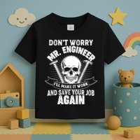 Mr Engineer I'll Make It Work And Save Your Job Toddler T-Shirt