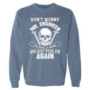 Mr Engineer I'll Make It Work And Save Your Job Garment-Dyed Sweatshirt