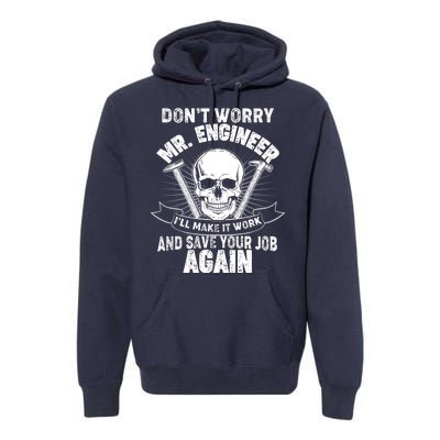 Mr Engineer I'll Make It Work And Save Your Job Premium Hoodie