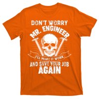 Mr Engineer I'll Make It Work And Save Your Job T-Shirt