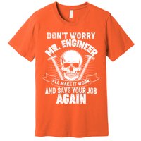 Mr Engineer I'll Make It Work And Save Your Job Premium T-Shirt
