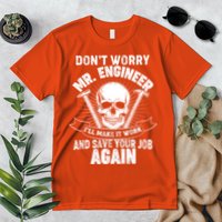 Mr Engineer I'll Make It Work And Save Your Job Premium T-Shirt