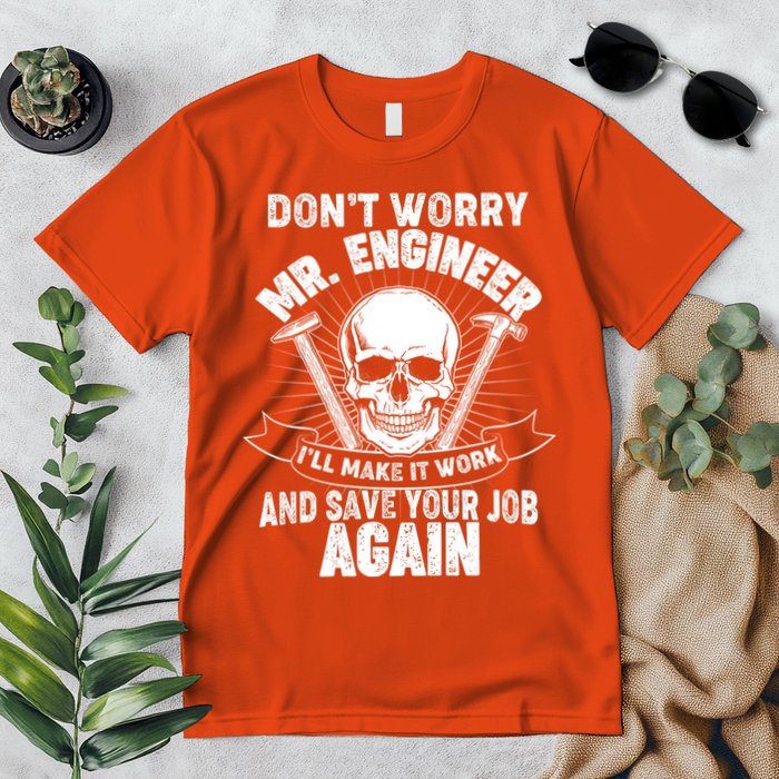 Mr Engineer I'll Make It Work And Save Your Job Premium T-Shirt