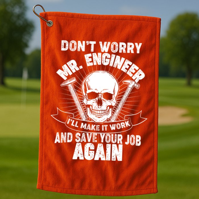 Mr Engineer I'll Make It Work And Save Your Job Golf Towel