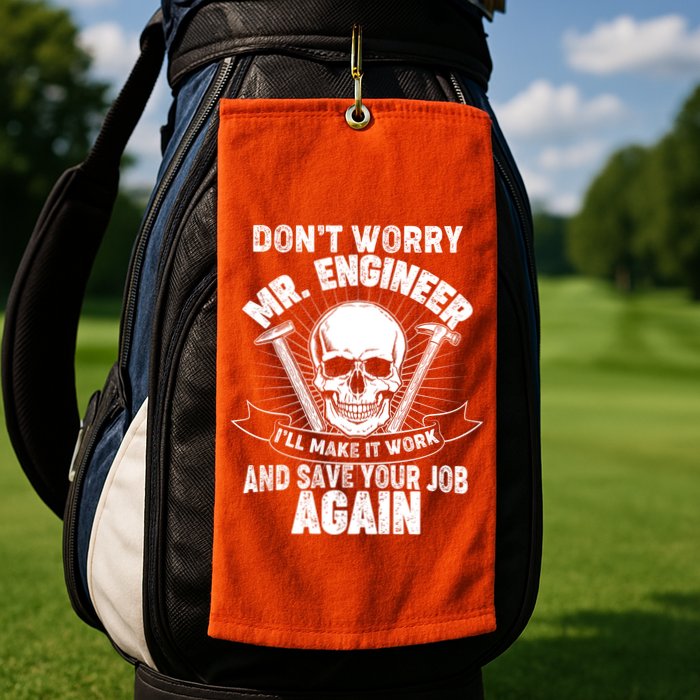 Mr Engineer I'll Make It Work And Save Your Job Golf Towel