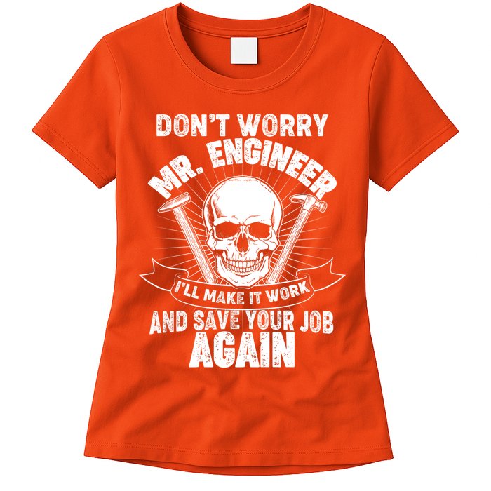 Mr Engineer I'll Make It Work And Save Your Job Womens T-Shirt