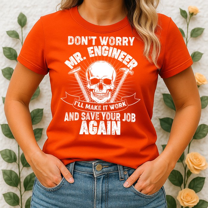 Mr Engineer I'll Make It Work And Save Your Job Womens T-Shirt