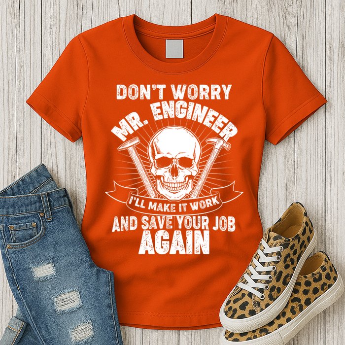 Mr Engineer I'll Make It Work And Save Your Job Womens T-Shirt