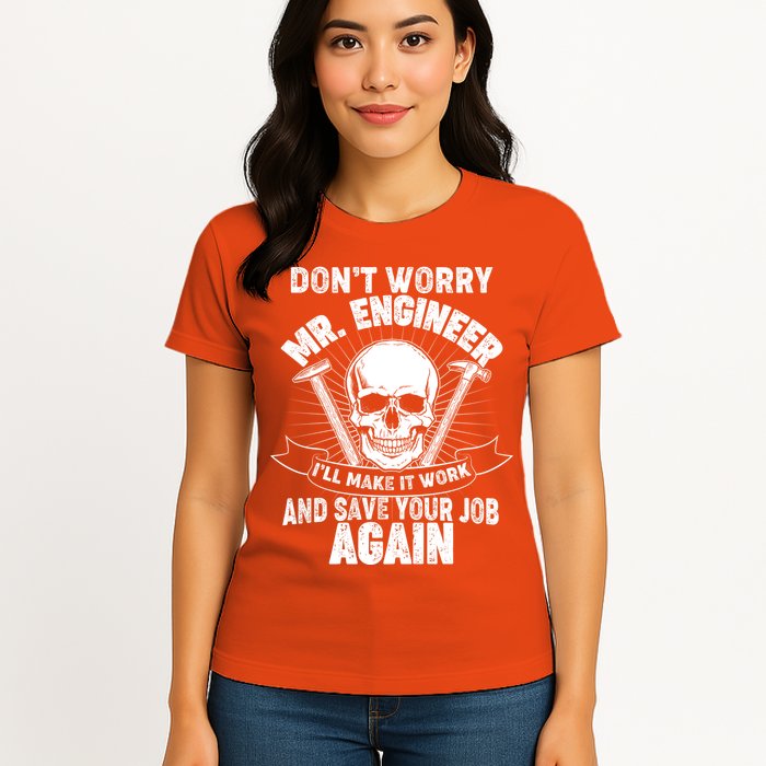 Mr Engineer I'll Make It Work And Save Your Job Womens T-Shirt