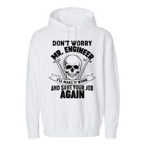 Mr Engineer I'll Make It Work And Save Your Job Garment-Dyed Fleece Hoodie