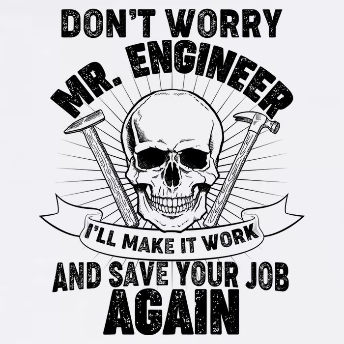 Mr Engineer I'll Make It Work And Save Your Job Garment-Dyed Sweatshirt