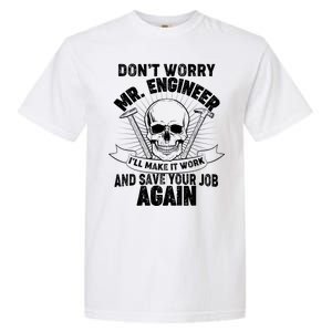 Mr Engineer I'll Make It Work And Save Your Job Garment-Dyed Heavyweight T-Shirt