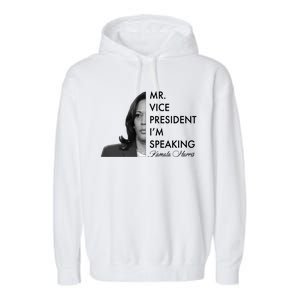 Mr Vice President I'm Speaking Kamala Harris Portrait Garment-Dyed Fleece Hoodie