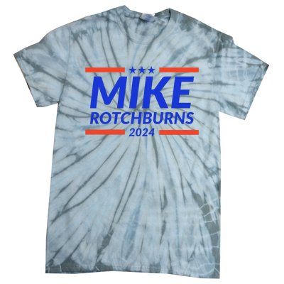 Mike Rotchburns 2024 Funny Gag Gift Tie-Dye T-Shirt