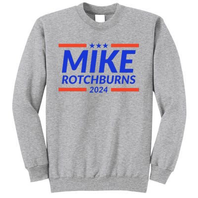 Mike Rotchburns 2024 Funny Gag Gift Tall Sweatshirt