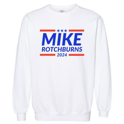 Mike Rotchburns 2024 Funny Gag Gift Garment-Dyed Sweatshirt