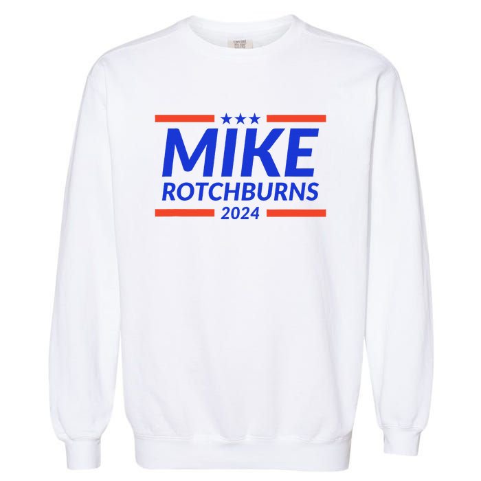 Mike Rotchburns 2024 Funny Gag Gift Garment-Dyed Sweatshirt