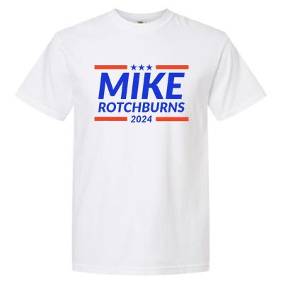 Mike Rotchburns 2024 Funny Gag Gift Garment-Dyed Heavyweight T-Shirt