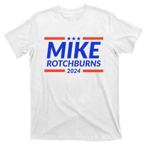 Mike Rotchburns 2024 Funny Gag Gift T-Shirt