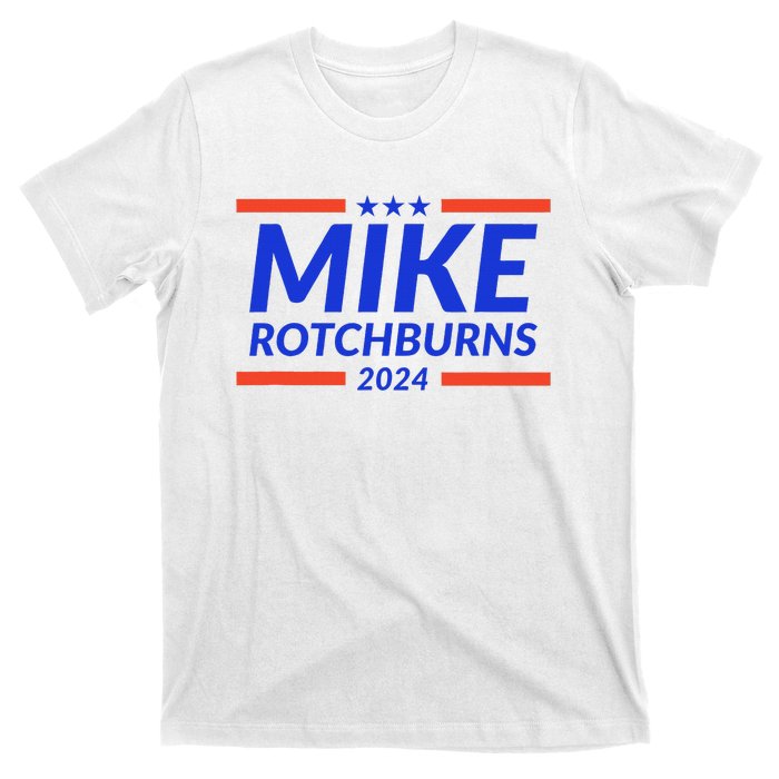 Mike Rotchburns 2024 Funny Gag Gift T-Shirt