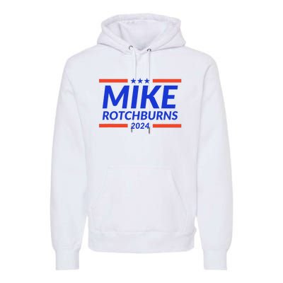 Mike Rotchburns 2024 Funny Gag Gift Premium Hoodie