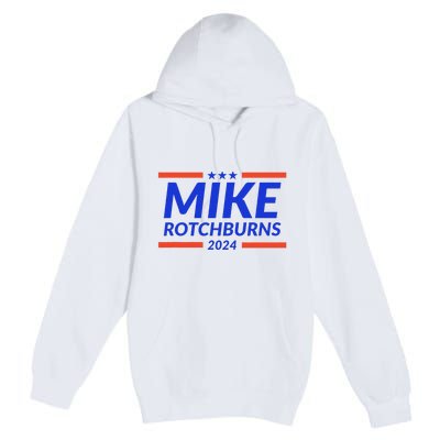 Mike Rotchburns 2024 Funny Gag Gift Premium Pullover Hoodie