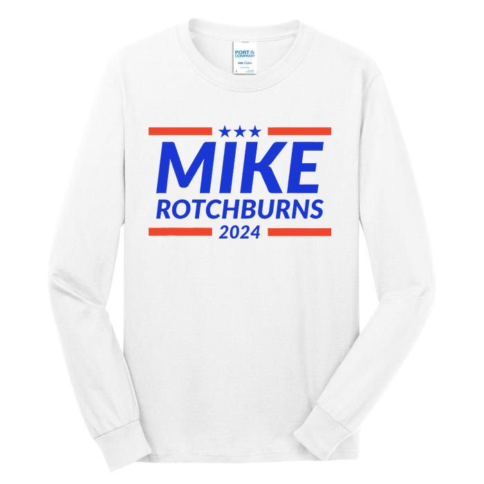 Mike Rotchburns 2024 Funny Gag Gift Tall Long Sleeve T-Shirt