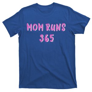 Mom Runs 365 Marathon Runner Gift Funny Running Mom Saying Gift T-Shirt