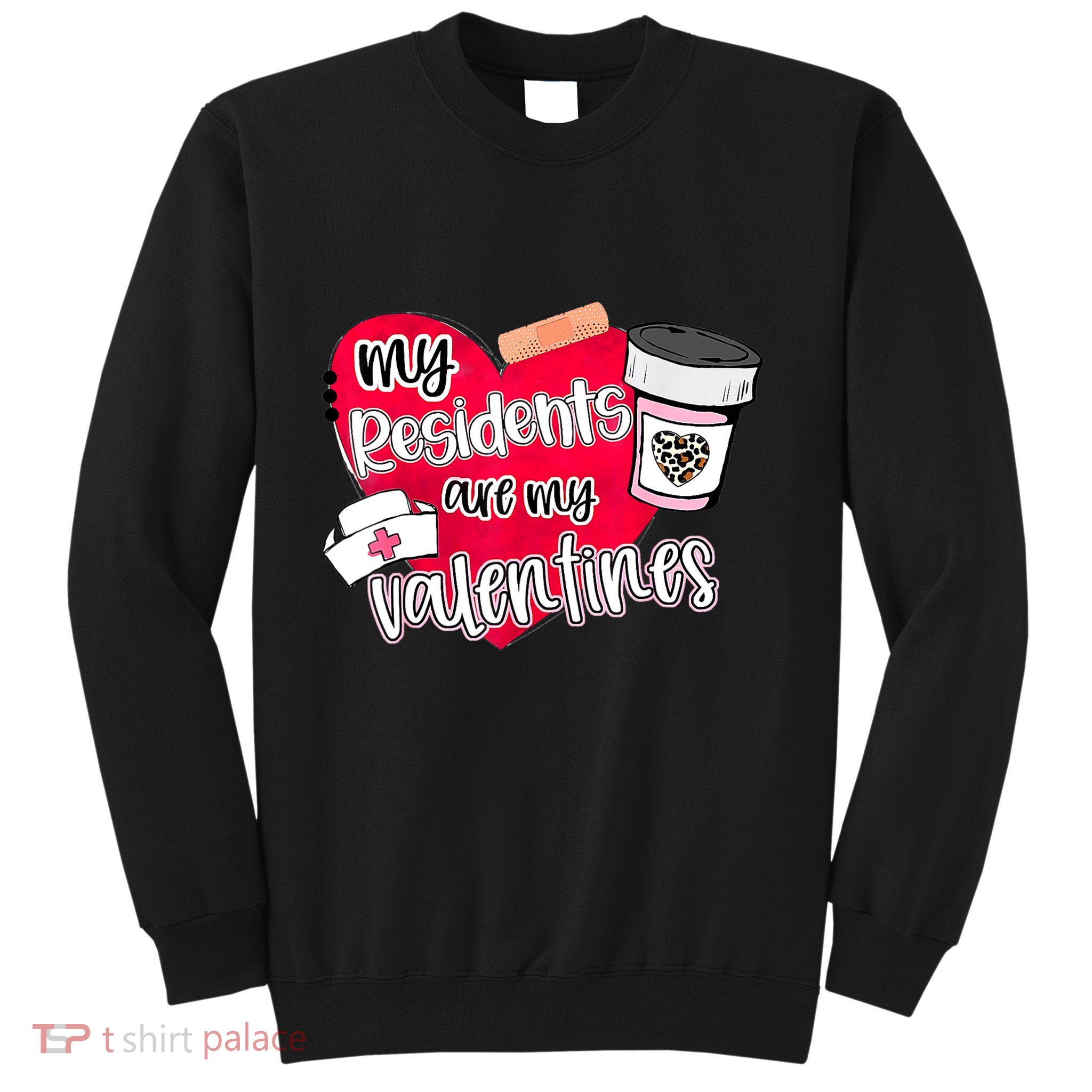 My Residents Are My Valentine Valentines Day Doctor Nurse Sweatshirt