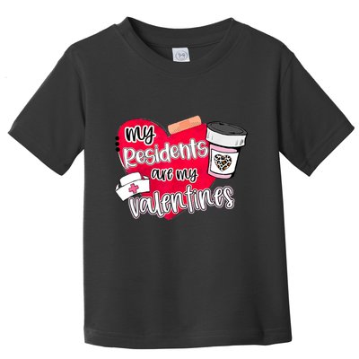 My Residents Are My Valentine Valentines Day Doctor Nurse Toddler T-Shirt