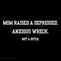 Mom Raised A Depressed Anxious Wreck Not A Bitch Women's V-Neck T-Shirt
