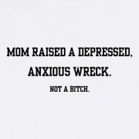 Mom Raised A Depressed Anxious Wreck Not A Bitch Garment-Dyed Sweatshirt