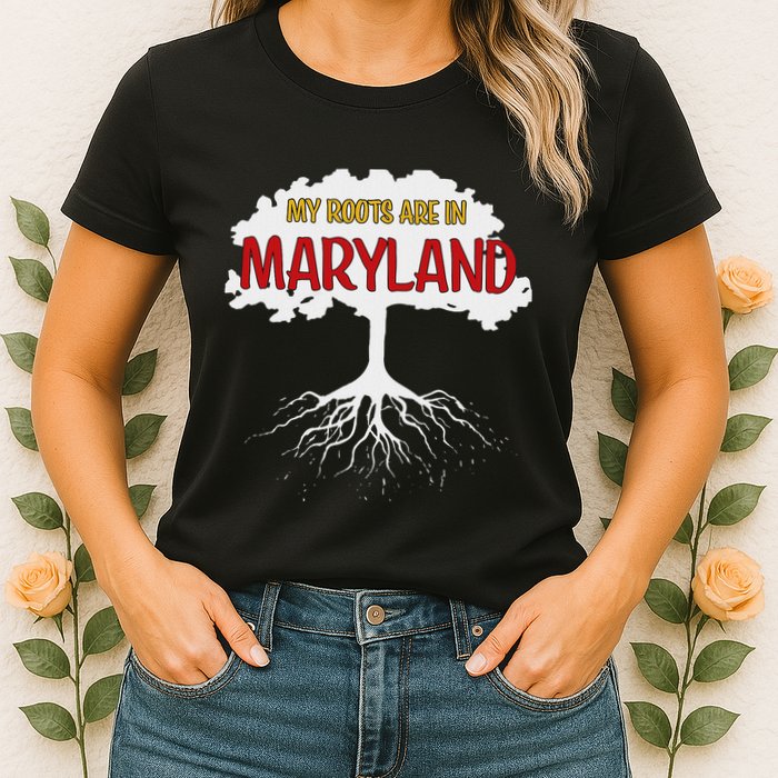 My Roots Are In Maryland I Love Maryland Md State Pride Womens T-Shirt