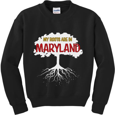 My Roots Are In Maryland I Love Maryland Md State Pride Kids Sweatshirt