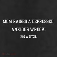Mom Raised A Depressed Anxious Wreck Not A B!Tch Cool Comfort Performance Bucket Hat